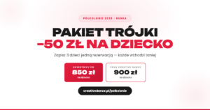 Pakiet trójki na półkolonie Creative Dance 2026 — 850 zł CD / 900 zł poza CD